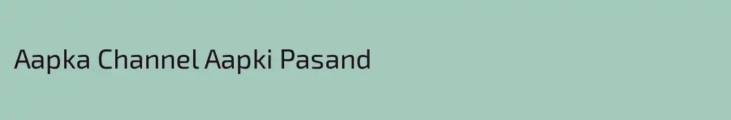 Aapka Channel Aapki Pasand